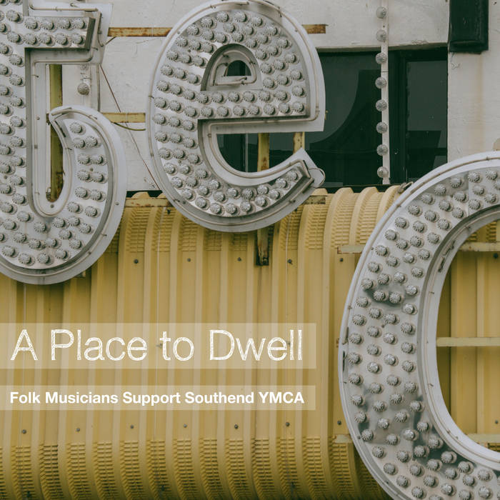 A Place to Dwell: Folk Musicians Support Southend&nbsp;YMCA