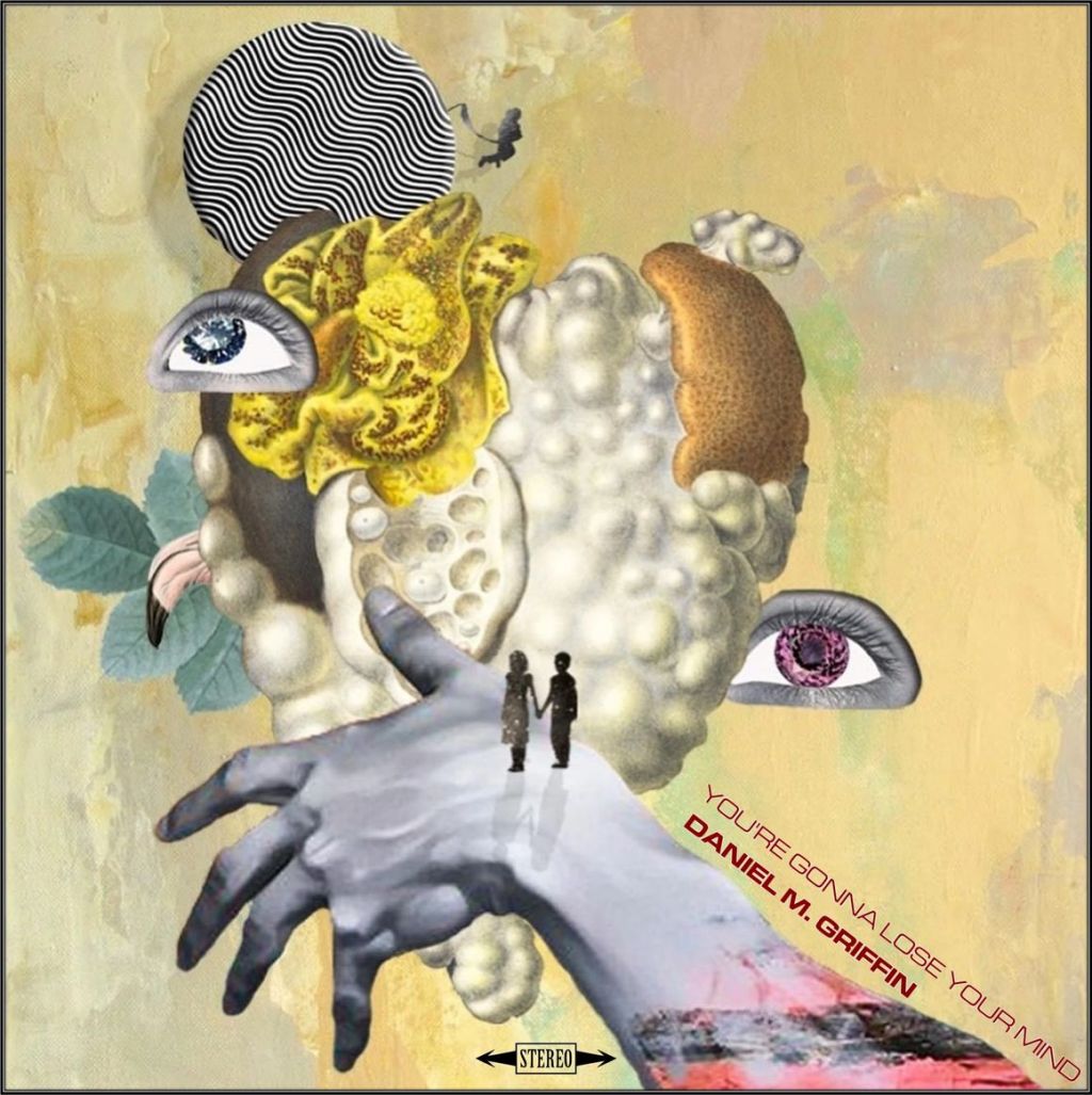 Album review: Daniel M. Griffin – You’re Gonna Lose Your&nbsp;Mind
